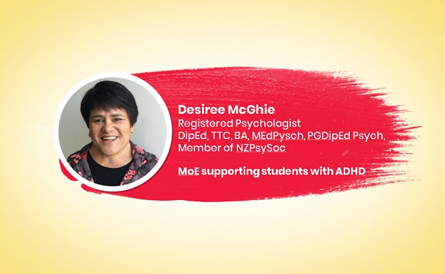 Desiree McGhie on the ​Ministry of Education supporting students with ADHD