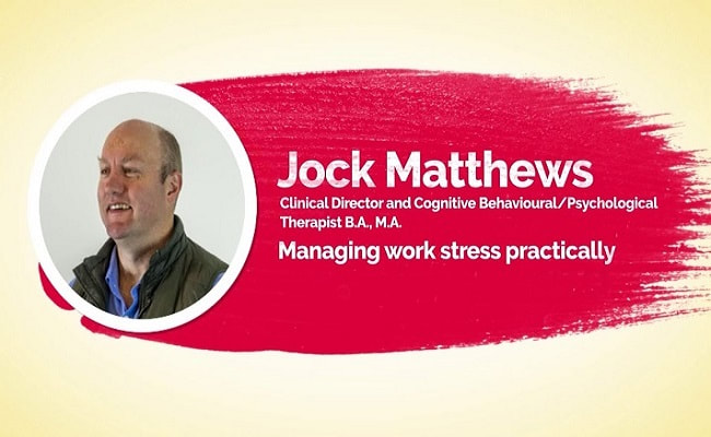 Dr Jock Matthews talks managing work stress practically